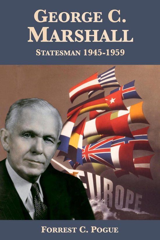 George C. Marshall: Statesman, 1945-1959