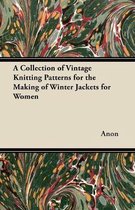 A Collection of Vintage Knitting Patterns for the Making of Winter Jackets for Women