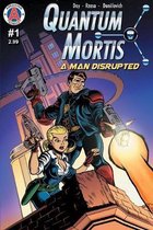 Quantum Mortis a Man Disrupted- QUANTUM MORTIS A Man Disrupted #1