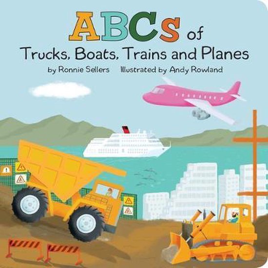 The ABCs of Trucks, Boats Planes, and Trains, Ronnie Sellers