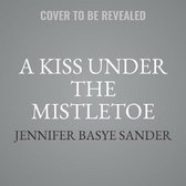 A Kiss Under the Mistletoe Lib/E