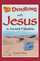 Day by Day Devotions- Day by Day Devotions with Jesus in Ancient Palestine