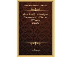 Memoires Ecclesiastiques Concernant Le District D'Evron (1847)