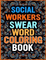 Social Workers Swear Word Coloring Book