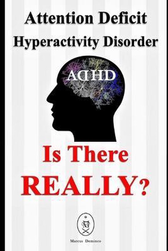 Attention Deficit Hyperactivity Disorder - Is There Really? - cover