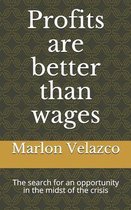 Profits are better than wages