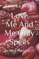 Love Me And Me Only Spells