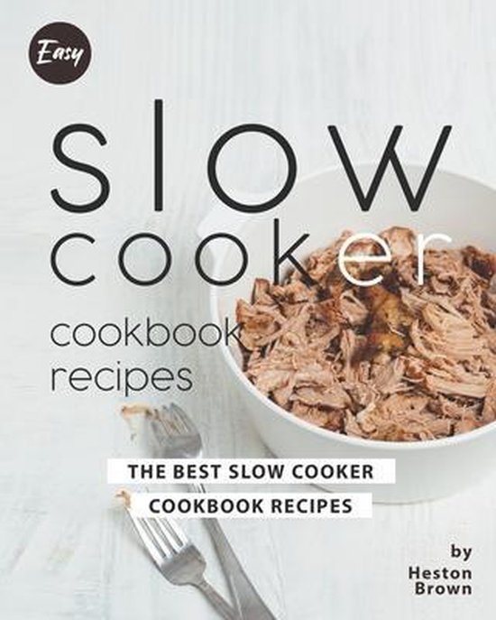 Easy Slow Cooker Cookbook Recipes, Heston Brown 9798654987006