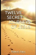 The Twelve Secret Journeys of Jesus