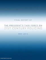 Final Report of The President's Task Force on 21st Century Policing May 2015