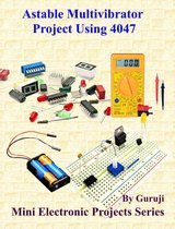 Mini Electronic Projects Series 182 - Astable Multivibrator Project Using 4047