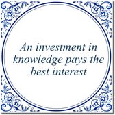 Tegeltje met hangertje - An investment in knowledge pays the best interest