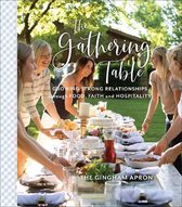 The Gathering Table Growing Strong Relationships through Food, Faith, and Hospitality