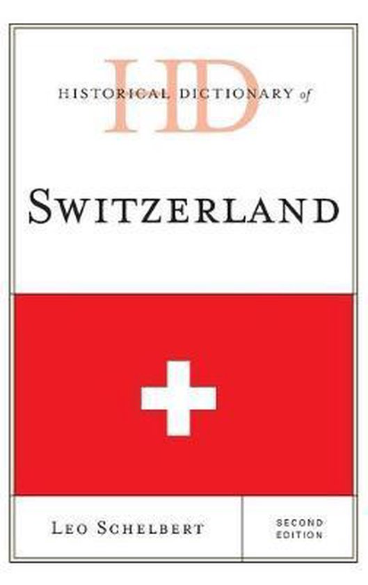 Historical Dictionary of Switzerland 9781442233515 Leo Schelbert