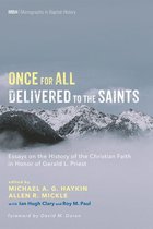 Monographs in Baptist History 10 - Once for All Delivered to the Saints