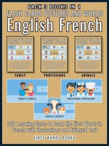 First Words In French (English French) 4 - Pack 3 Books in 1 - Flash Cards Pictures and Words English French