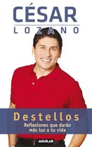 Destellos: Reflexiones que daran mas luz a tu vida / Thoughts for a Brighter Life