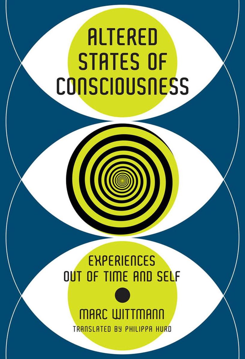 Altered States of Consciousness – Experiences Out of Time and Self - Marc Wittmann