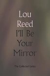 I'll Be Your Mirror The Collected Lyrics