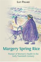 Margery Spring Rice: Pioneer of Women’s Health in the Early Twentieth Century