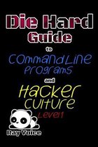 Die Hard Guide to Command Line Programs and Hacker Culture Level 1