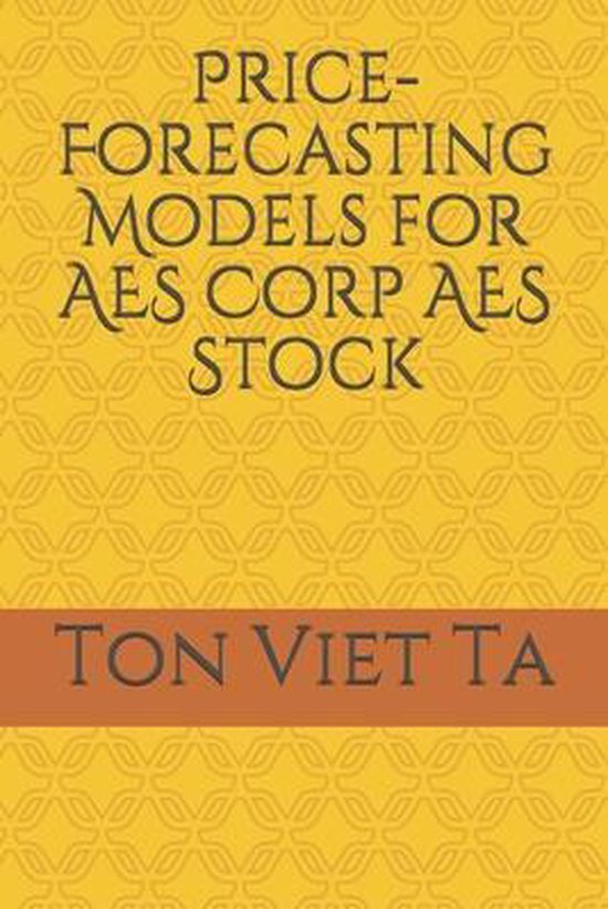 PriceForecasting Models for AES Corp AES Stock 9798648494534 Ton Viet Ta Boeken