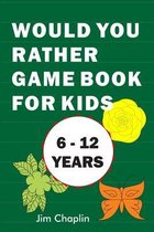 Would You Rather Game Book For Kids (6 - 12 Years)