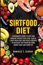 Sirtfood Diet: A Beginner's Guide to Fast and Healthy Weight Loss