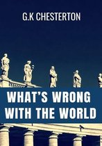 WHAT'S WRONG WITH THE WORLD - G.K Chesterton