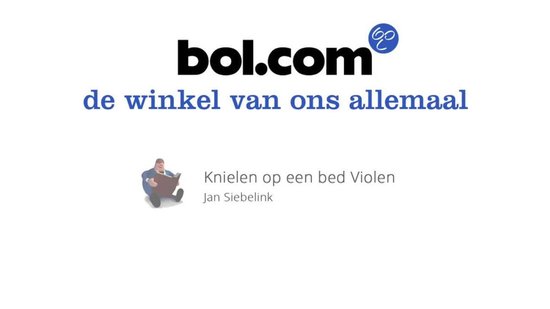 Jan Siebelink en de geschiedenis achter knielen op een bed violen, Fred van  Lieburg |... | bol.com