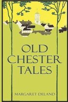 Old Chester Tales (Illustrated)