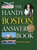 The Handy Answer Book Series - The Handy Boston Answer Book