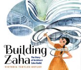 Building Zaha The Story of Architect Zaha Hadid