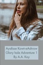 Ayalisse Kowt-eAshrow Gloryhole Adventure 1
