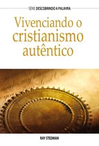 Série Descobrindo a Palavra - Vivenciando o cristianismo autêntico