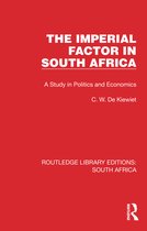 Routledge Library Editions: South Africa-The Imperial Factor in South Africa