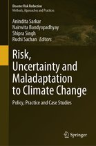 Disaster Risk Reduction- Risk, Uncertainty and Maladaptation to Climate Change