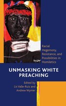 Postcolonial and Decolonial Studies in Religion and Theology - Unmasking White Preaching
