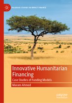 Palgrave Studies in Impact Finance- Innovative Humanitarian Financing