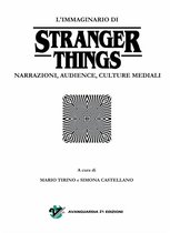 Binge Watchers. Media, sociologia e storia della serialità 3 - L’immaginario di Stranger Things. Narrazioni, audience, culture mediali