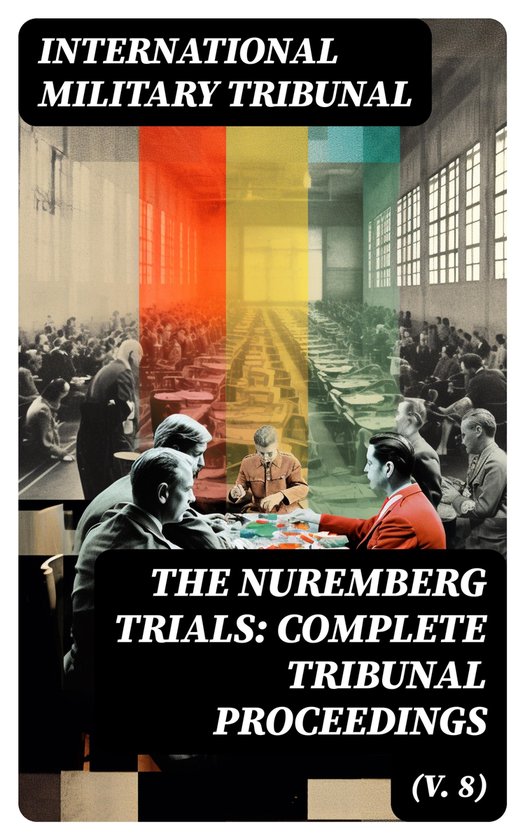 The Nuremberg Trials: Complete Tribunal Proceedings (V. 8) - cover
