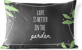 Buitenkussens - Life is better in the garden - Spreuken - Quotes - 60x40 cm - Weerbestendig