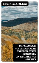 De pelsjagers van de Arkansas: Tafereelen uit de wouden en prairien van Amerika