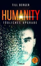 Humanity² 2 - Humanity: Tödliches Upgrade - Folge 2