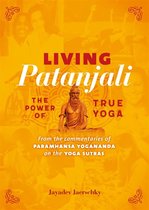Living Patanjali. The Power of True Yoga