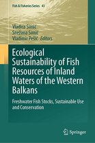 Fish & Fisheries Series 43 - Ecological Sustainability of Fish Resources of Inland Waters of the Western Balkans