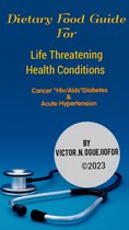 Dietary Food Guide For Life Threatening Health Conditions