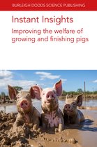 Burleigh Dodds Science: Instant Insights99- Instant Insights: Improving the Welfare of Growing and Finishing Pigs