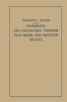 Handbuch des Deutschen Theater- Film- Musik- und Artistenrechts