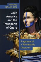 Performing Latin American and Caribbean Identities- Latin America and the Transports of Opera